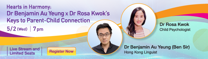 Hearts in Harmony: Dr Benjamin Au Yeung x Dr Rosa Kwok's Keys to Parent-Child Connection